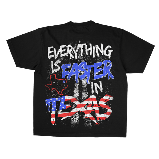 Everything is Faster in Texas Tee (ON SALE)