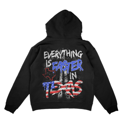 Everything is Faster in Texas Hoodie (ON SALE)